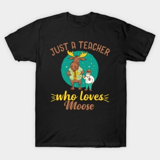 Just A Teacher Who Loves Moose T-Shirt